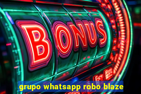 grupo whatsapp robo blaze